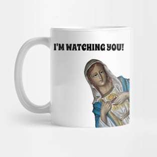 I'm Watching You - Virgin Mary Saw That Funny Meme. Mug